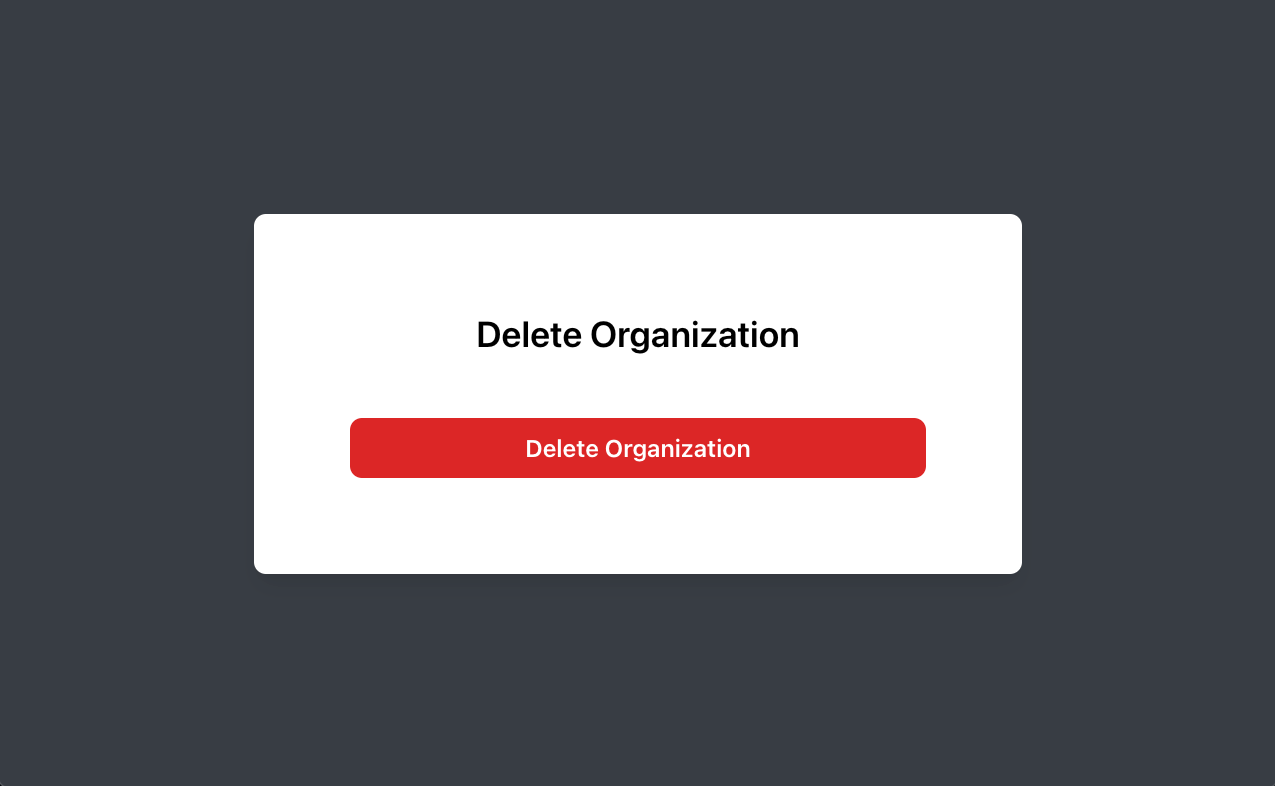 Build a button and confirmation to delete an organization.